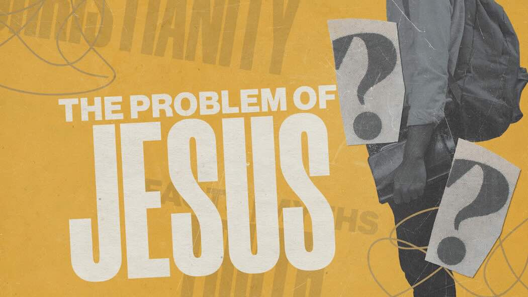 The Problem of Jesus sermon series